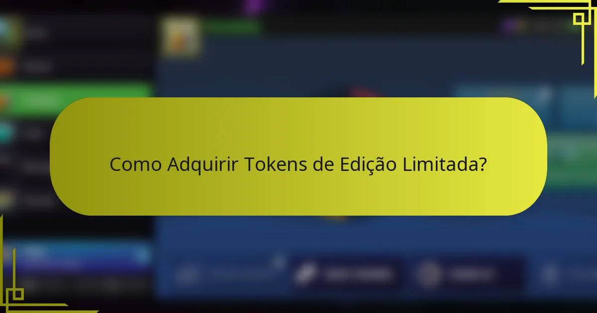Como Adquirir Tokens de Edição Limitada?