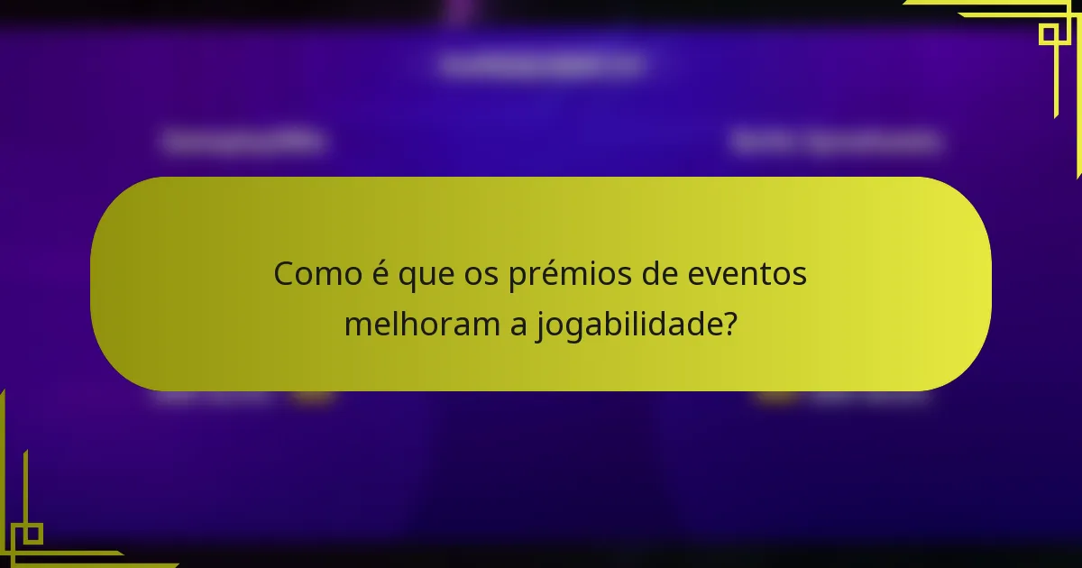 Como é que os prémios de eventos melhoram a jogabilidade?