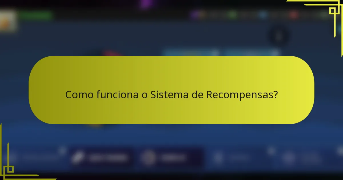 Como funciona o Sistema de Recompensas?