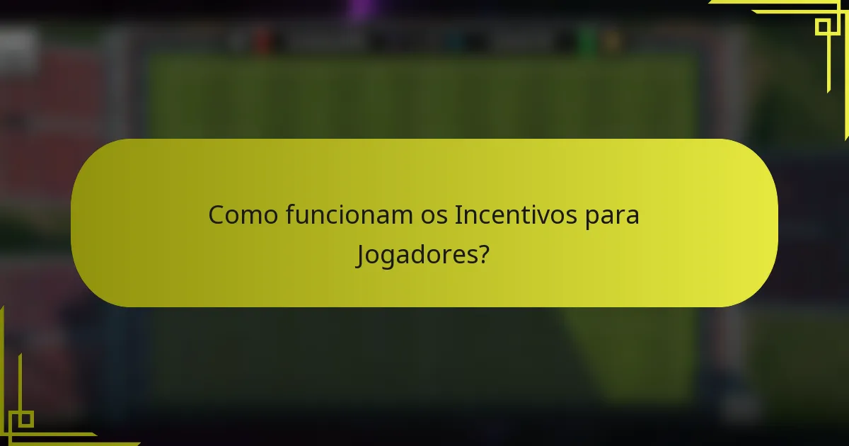 Como funcionam os Incentivos para Jogadores?