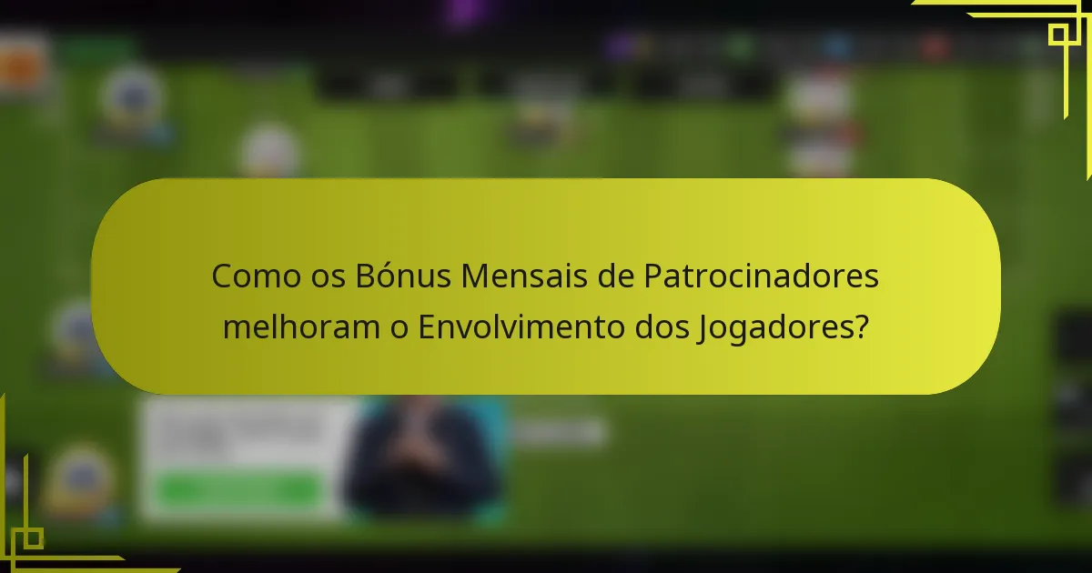 Como os Bónus Mensais de Patrocinadores melhoram o Envolvimento dos Jogadores?