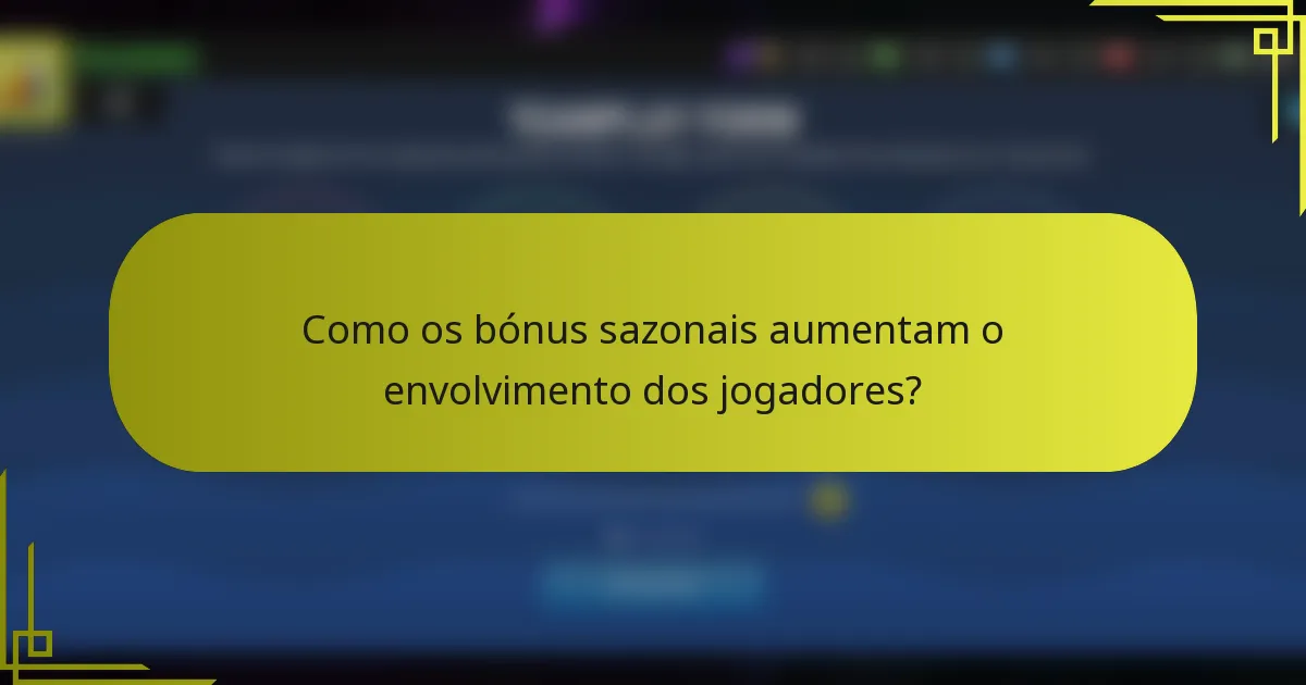 Como os bónus sazonais aumentam o envolvimento dos jogadores?