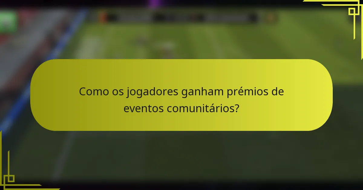 Como os jogadores ganham prémios de eventos comunitários?