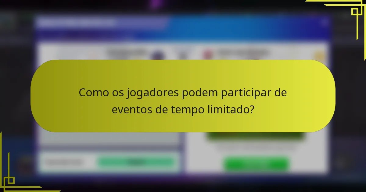 Como os jogadores podem participar de eventos de tempo limitado?