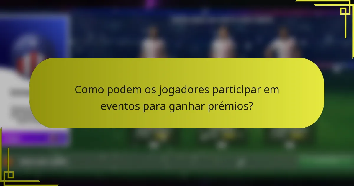 Como podem os jogadores participar em eventos para ganhar prémios?