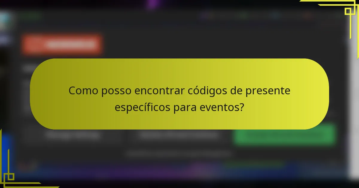 Como posso encontrar códigos de presente específicos para eventos?