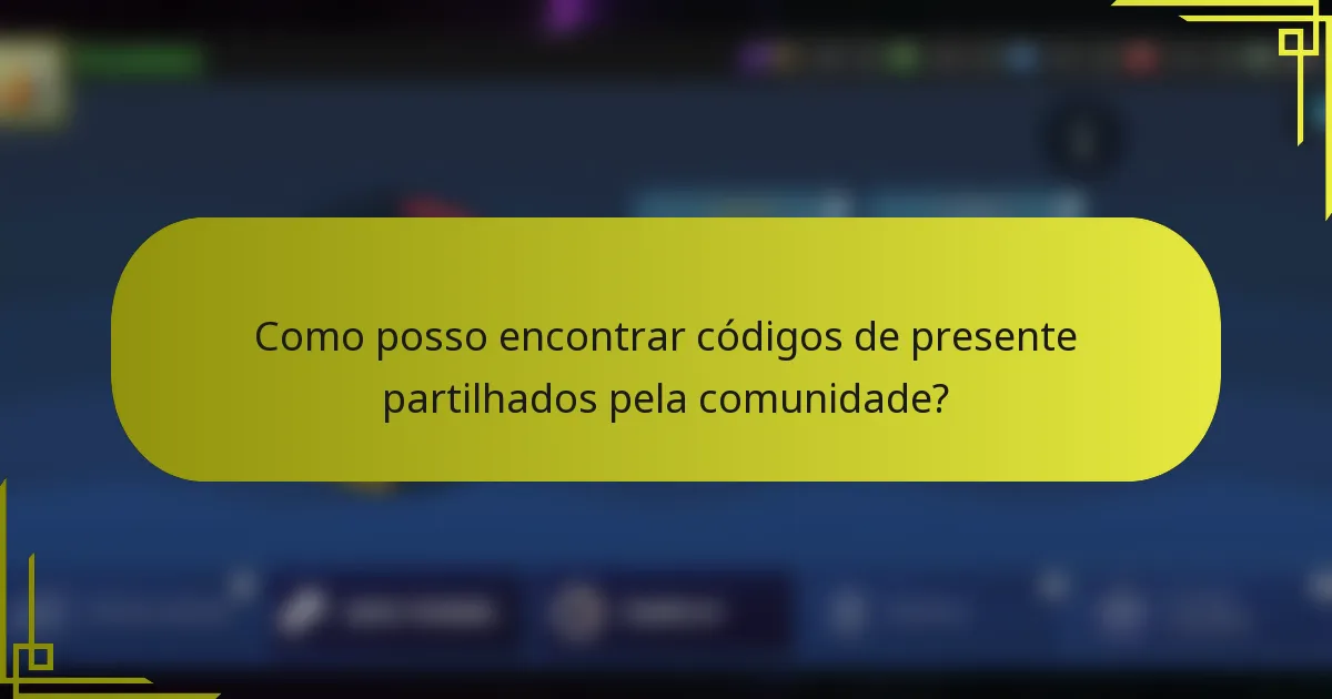 Como posso encontrar códigos de presente partilhados pela comunidade?