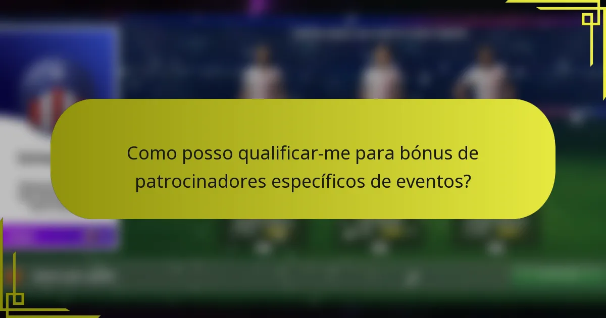 Como posso qualificar-me para bónus de patrocinadores específicos de eventos?