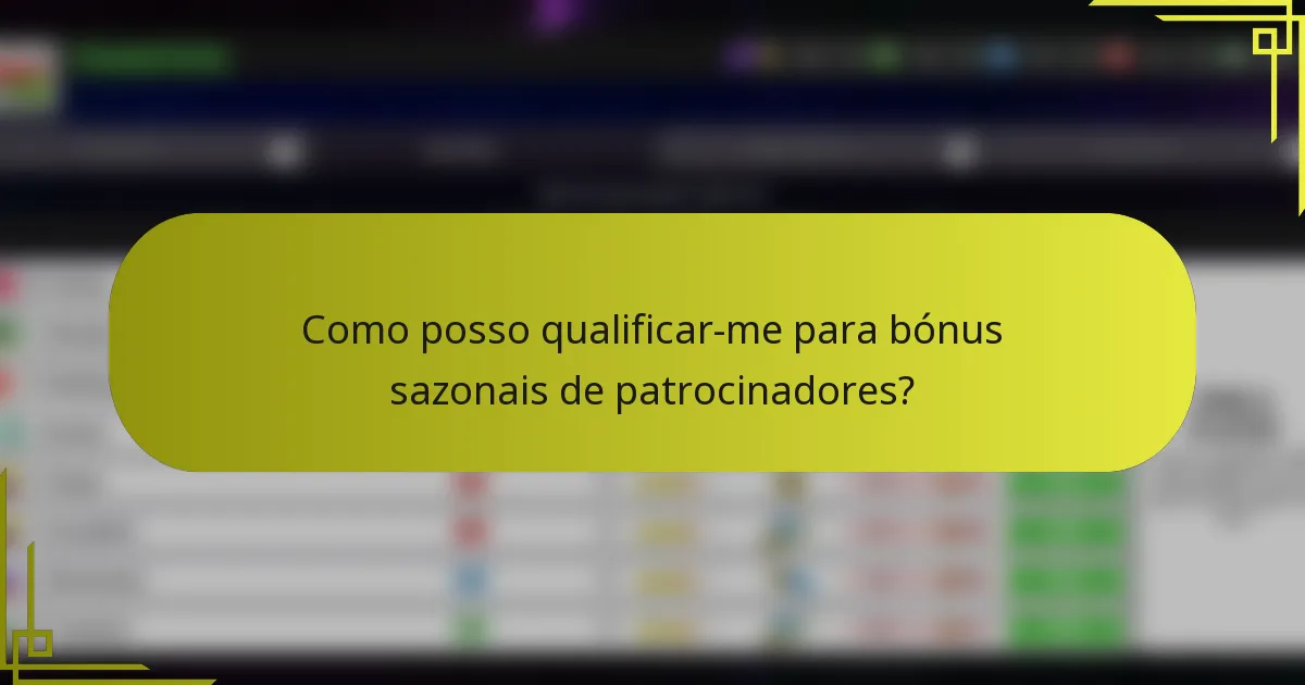 Como posso qualificar-me para bónus sazonais de patrocinadores?