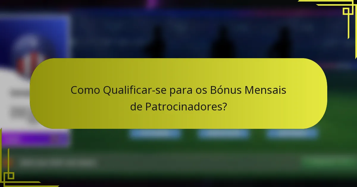 Como Qualificar-se para os Bónus Mensais de Patrocinadores?