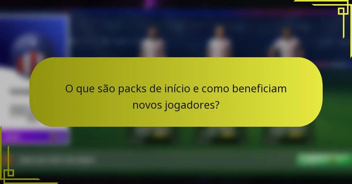 O que são packs de início e como beneficiam novos jogadores?