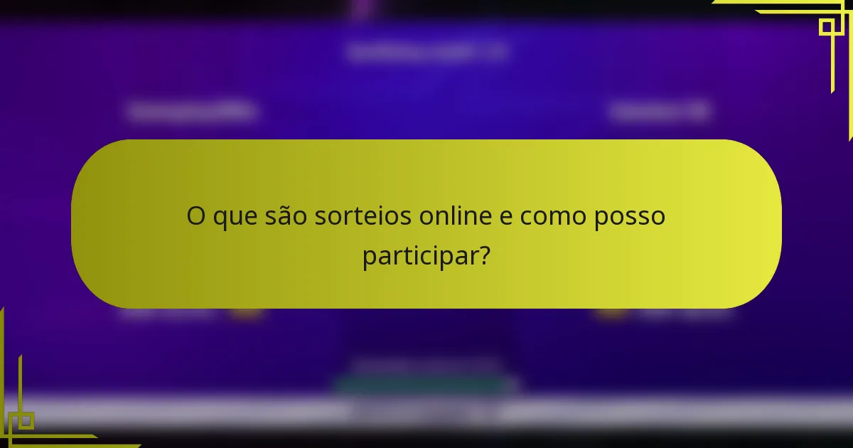 O que são sorteios online e como posso participar?