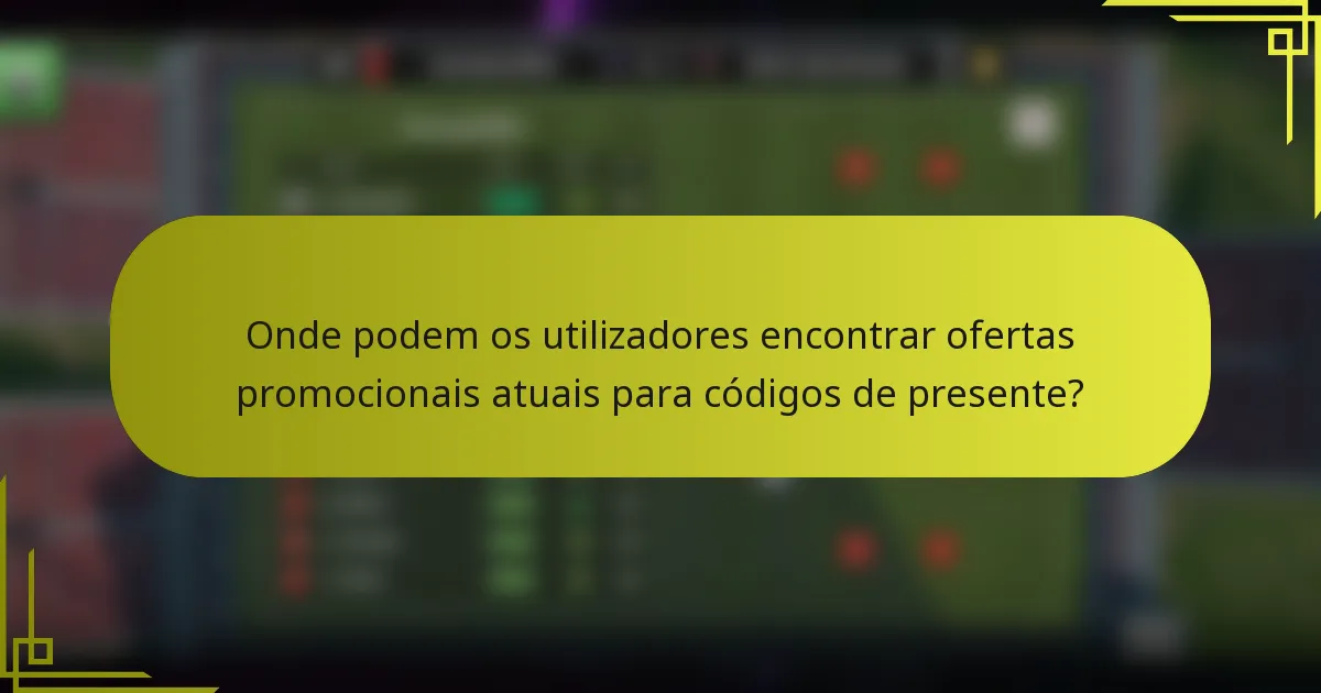 Onde podem os utilizadores encontrar ofertas promocionais atuais para códigos de presente?