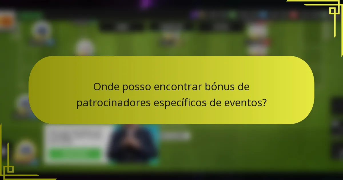 Onde posso encontrar bónus de patrocinadores específicos de eventos?