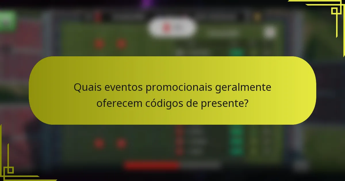 Quais eventos promocionais geralmente oferecem códigos de presente?
