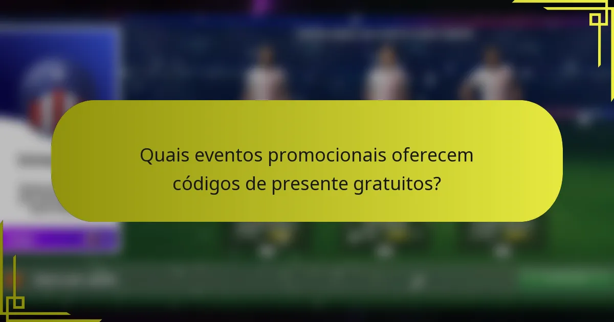 Quais eventos promocionais oferecem códigos de presente gratuitos?