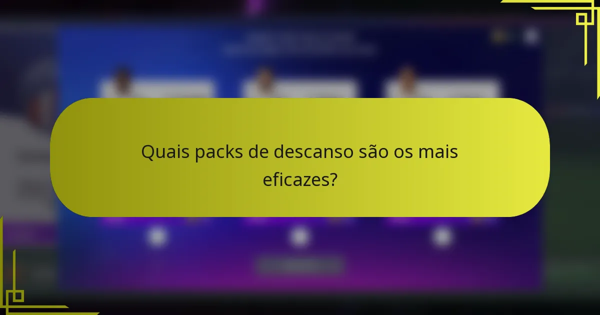 Quais packs de descanso são os mais eficazes?