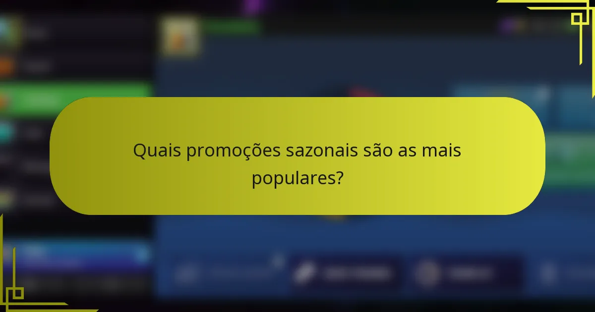 Quais promoções sazonais são as mais populares?