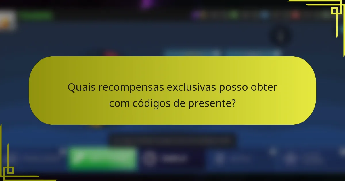 Quais recompensas exclusivas posso obter com códigos de presente?