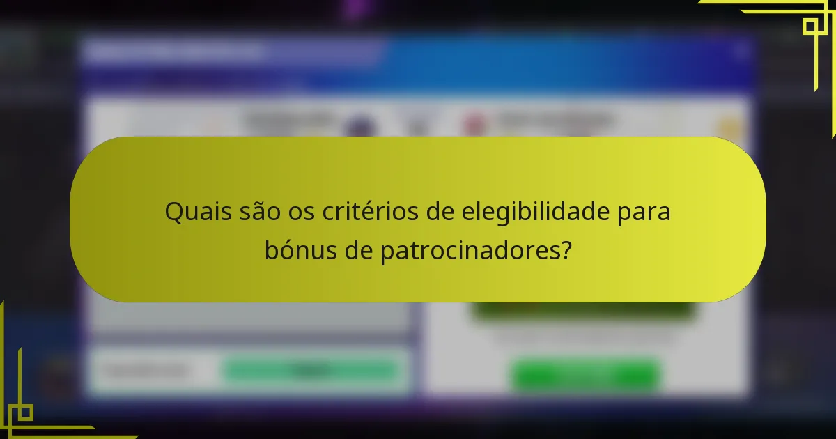 Quais são os critérios de elegibilidade para bónus de patrocinadores?