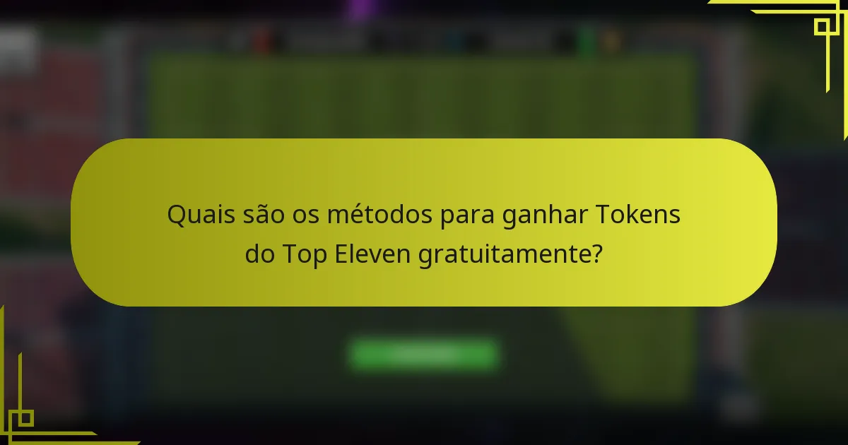 Quais são os métodos para ganhar Tokens do Top Eleven gratuitamente?