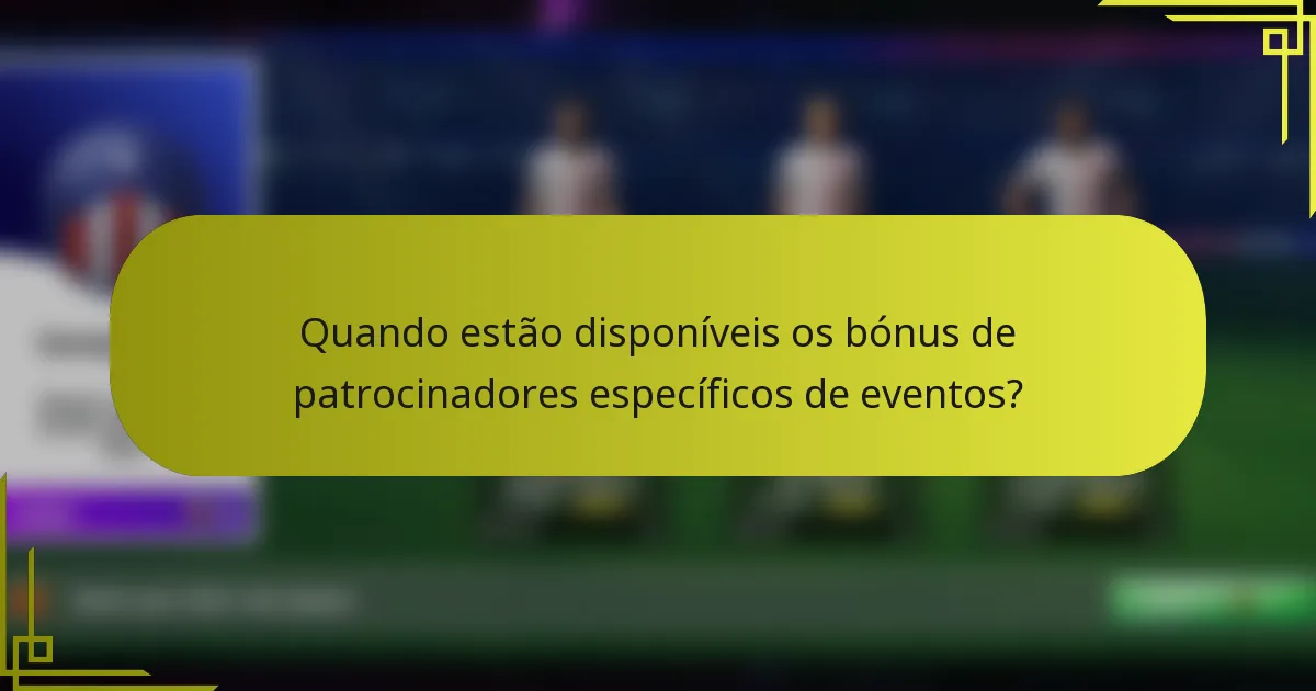 Quando estão disponíveis os bónus de patrocinadores específicos de eventos?