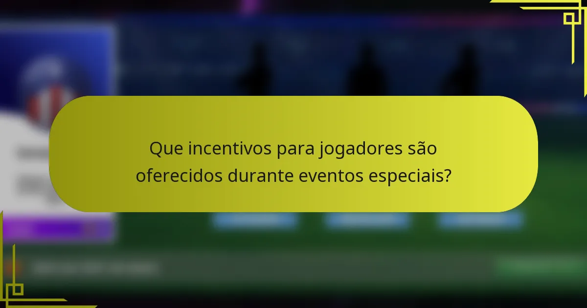 Que incentivos para jogadores são oferecidos durante eventos especiais?