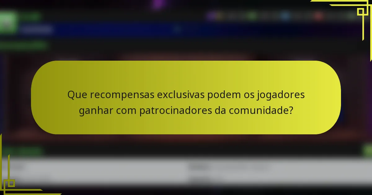 Que recompensas exclusivas podem os jogadores ganhar com patrocinadores da comunidade?