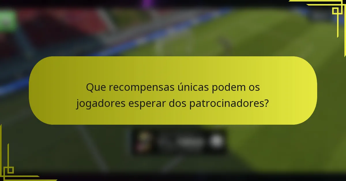 Que recompensas únicas podem os jogadores esperar dos patrocinadores?
