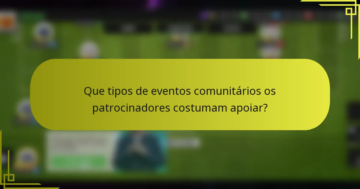 Que tipos de eventos comunitários os patrocinadores costumam apoiar?