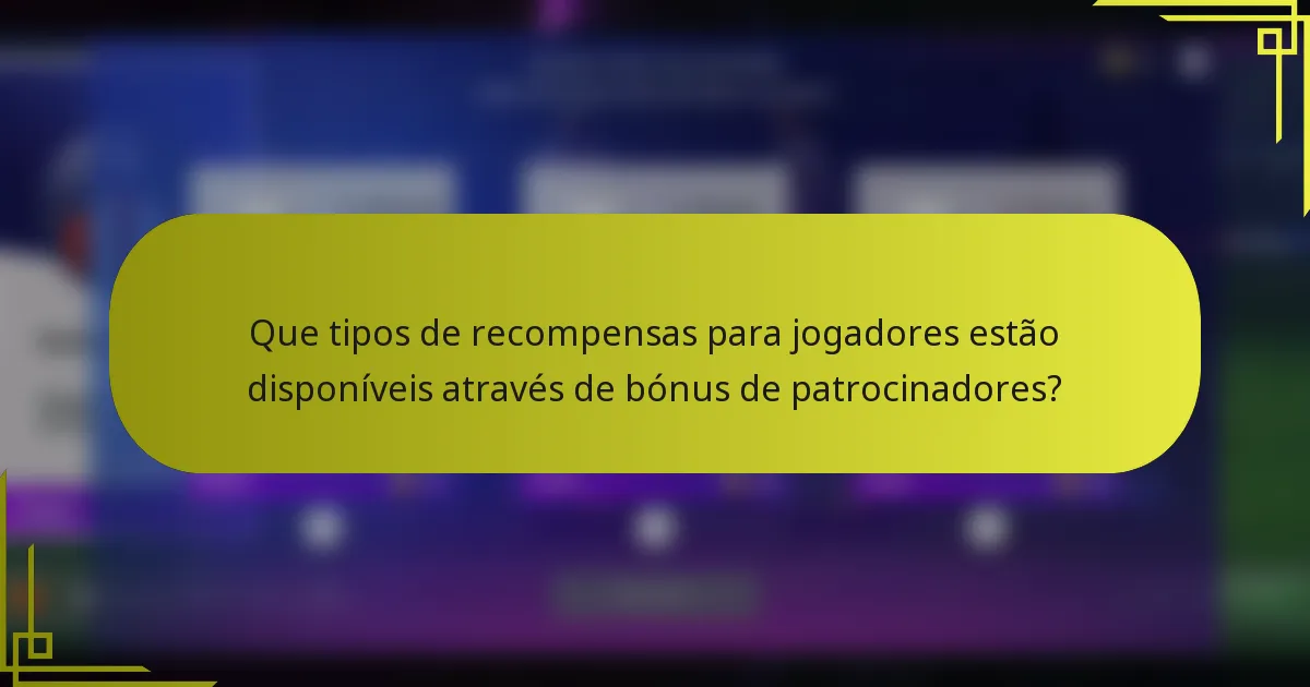 Que tipos de recompensas para jogadores estão disponíveis através de bónus de patrocinadores?